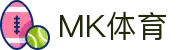 MK体育(mksports)官方网站-精彩体育赛事尽在MKSPORTS